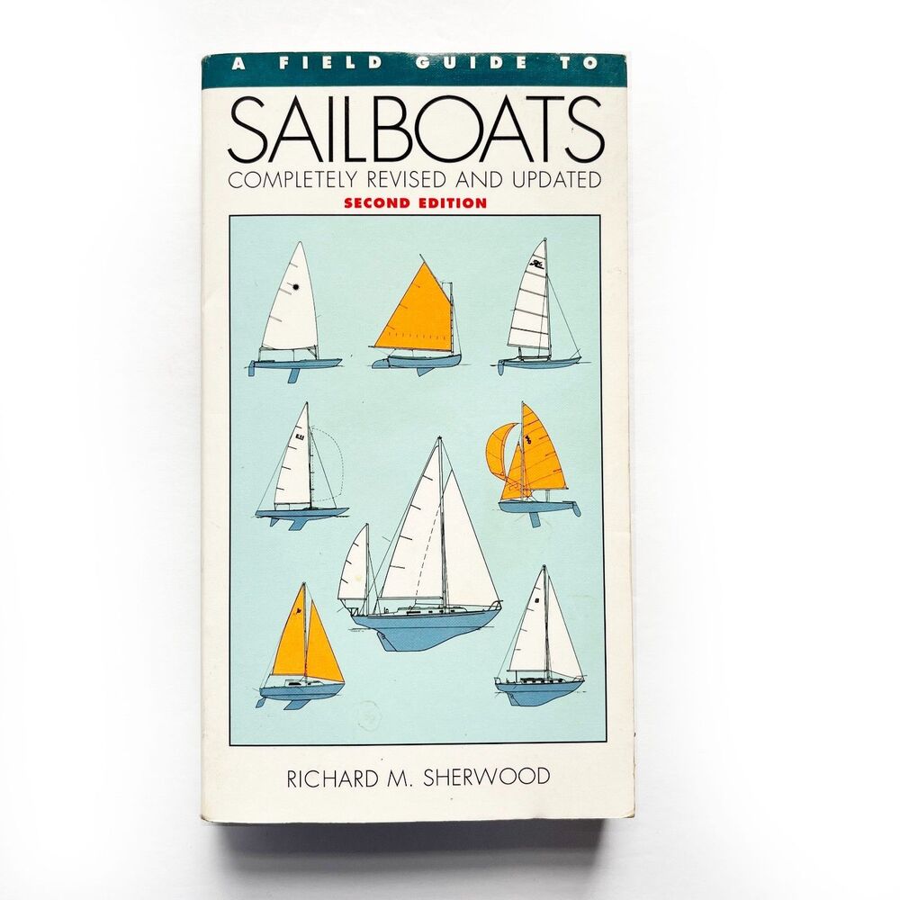 A Field Guide To Sailboats Of North America by Richard M Sherwood
